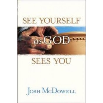 See Yourself as God Sees You by Josh D. McDowell